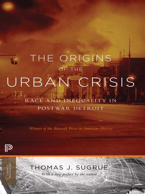 Title details for The Origins of the Urban Crisis by Thomas J. Sugrue - Wait list